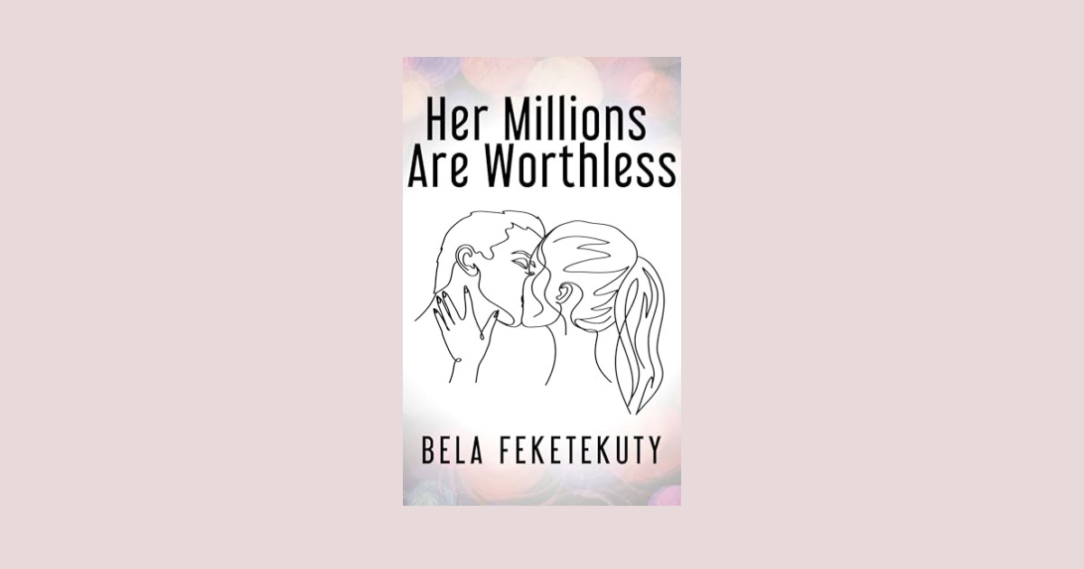 Interview with Bela Feketekuty, Author of Her Millions Are Worthless