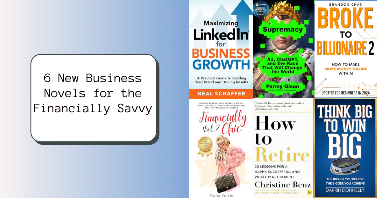 6 New Business Novels for the Financially Savvy