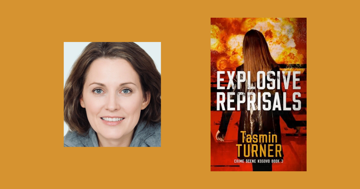 Interview with Tasmin Turner, Author of Explosive Reprisals (Crime Scene Kosovo Book 3)