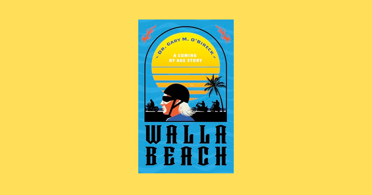 Interview with Dr. Gary M. O'Bireck, Author of Walla Beach: A Coming of Age Story
