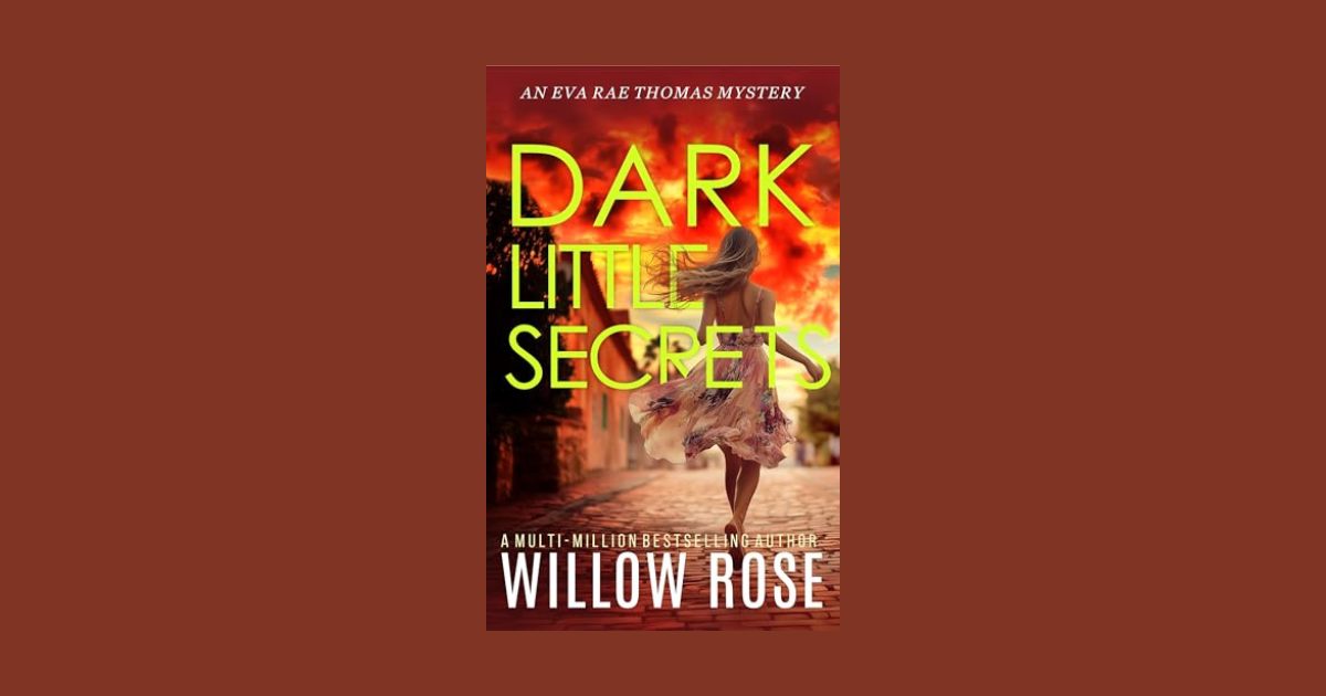 Interview with Willow Rose, Author of Dark Little Secrets (Eva Rae Thomas FBI Mystery Book 16)
