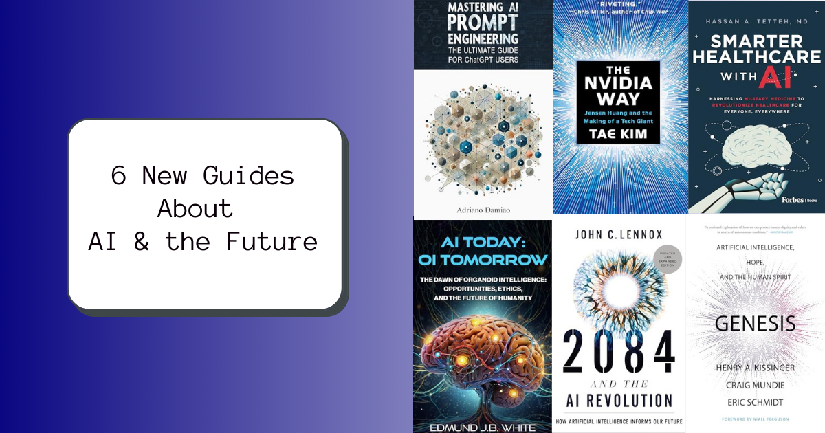 6 New Guides About AI & the Future