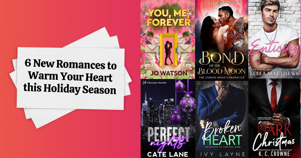 6 New Romances to Warm Your Heart this Holiday Season