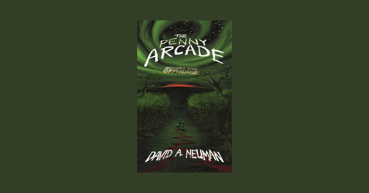 Interview with David A Neuman, Author of The Penny Arcade: Mother's Care Orphanage