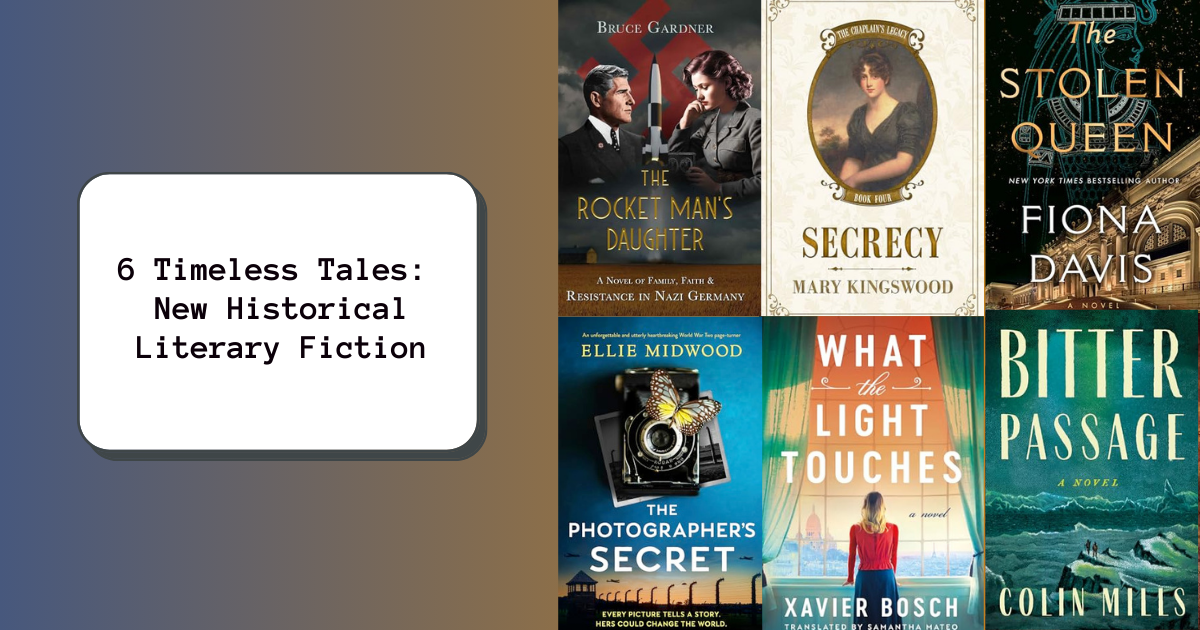 6 Timeless Tales: New Historical Literary Fiction