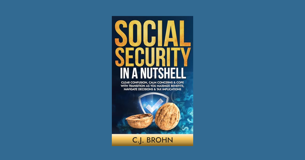 Interview with C.J. Brohn, Author of Social Security In A Nutshell