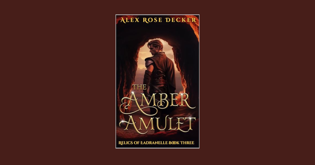 Interview with Alex Rose Decker, Author of The Amber Amulet (Relics of Eadranelle Book 3)