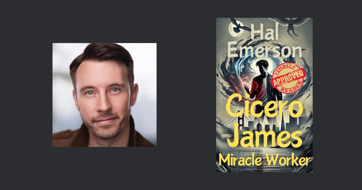 Interview with Hal Emerson, Author of Cicero James, Miracle Worker