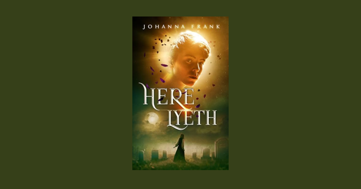 Interview with Johanna Frank, Author of Here Lyeth (A Lifeline Fantasy Novel Book 1)