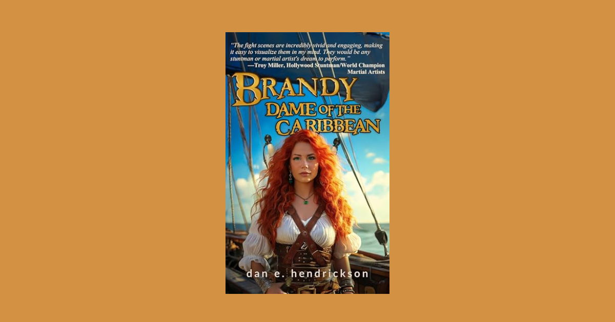 Interview with Dan E. Hendrickson, Author of Brandy, Dame of the Caribbean (The Pirate Princess Saga Book 2)