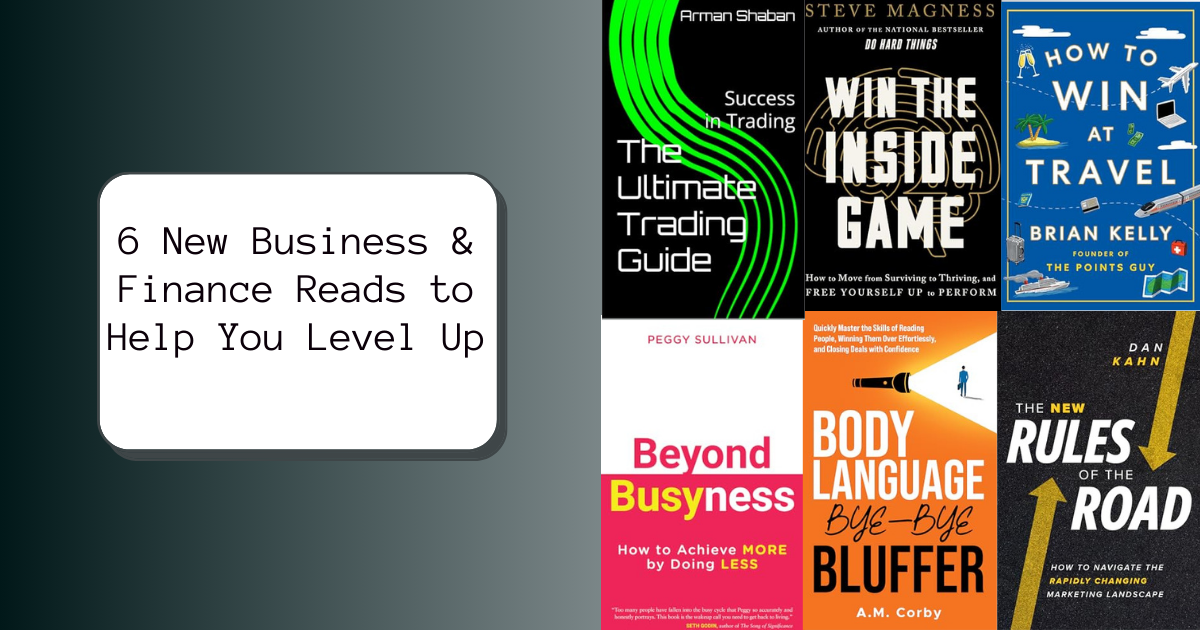 6 New Business & Finance Reads to Help You Level Up