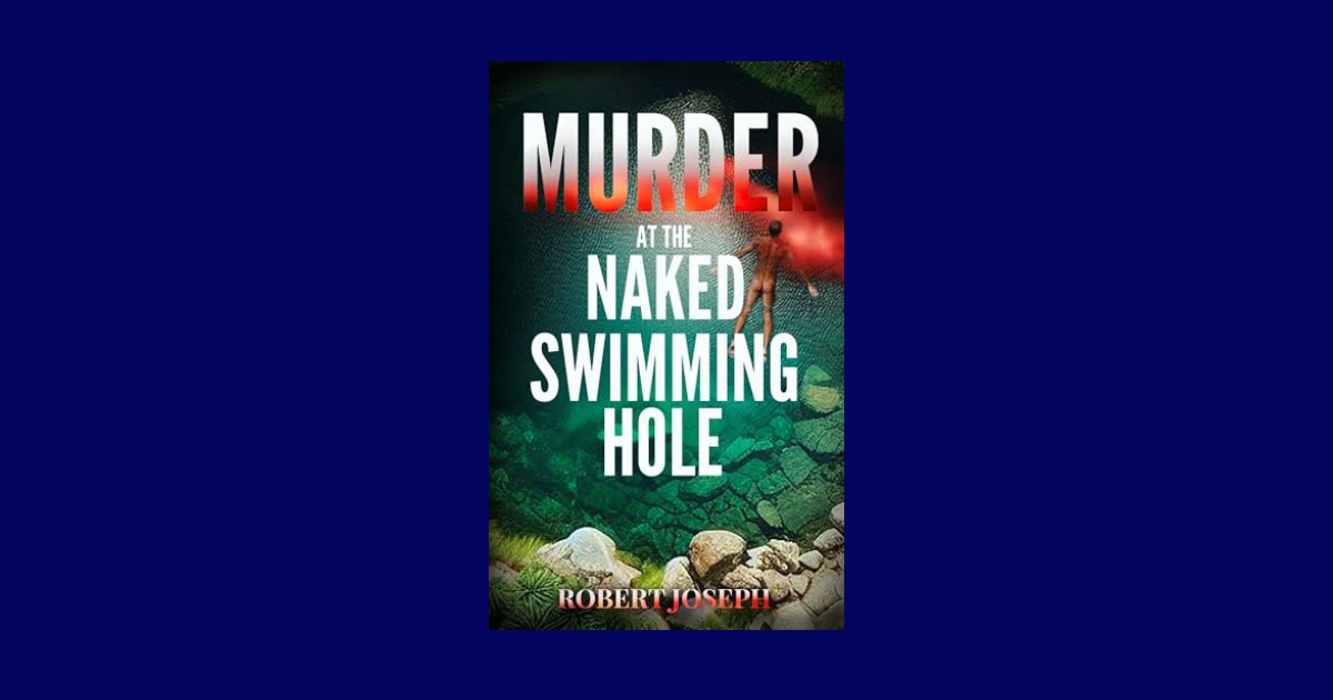 Interview with Robert Joseph, Author of Murder at the Naked Swimming Hole