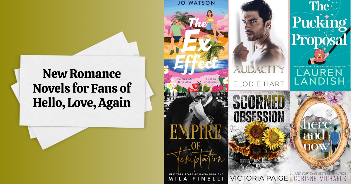 New Romance Novels for Fans of Hello, Love, Again