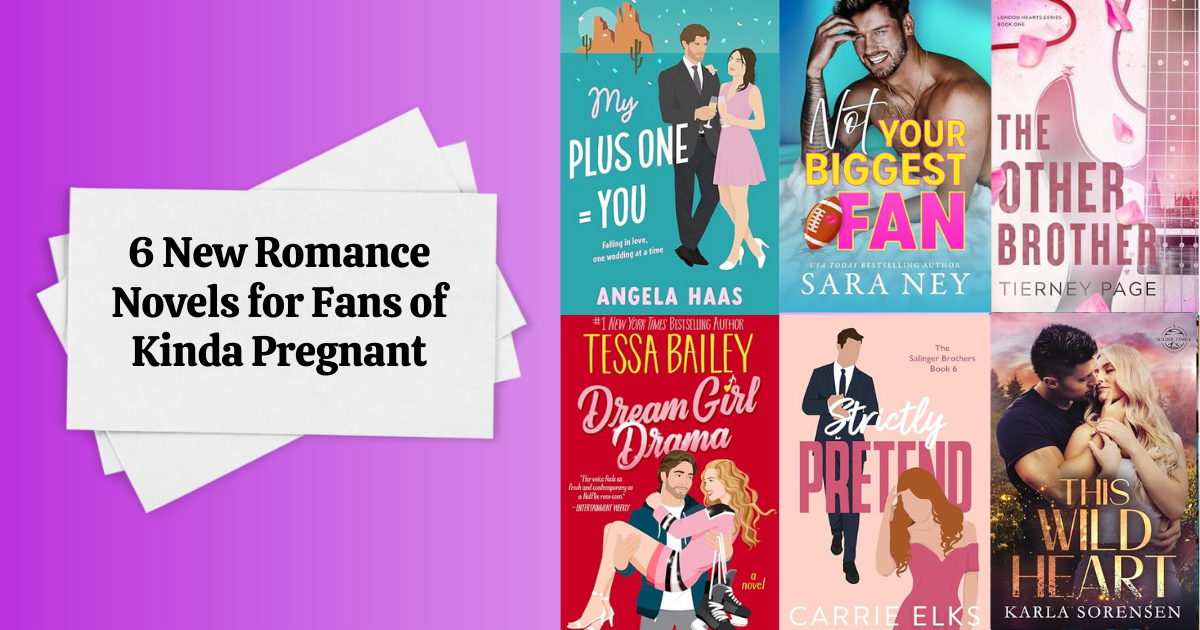6 New Romance Novels for Fans of Kinda Pregnant
