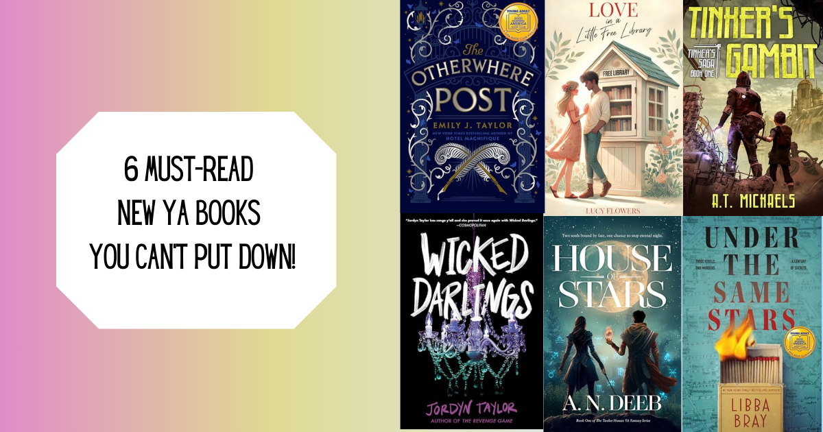 6 Must-Read New YA Books You Can’t Put Down!