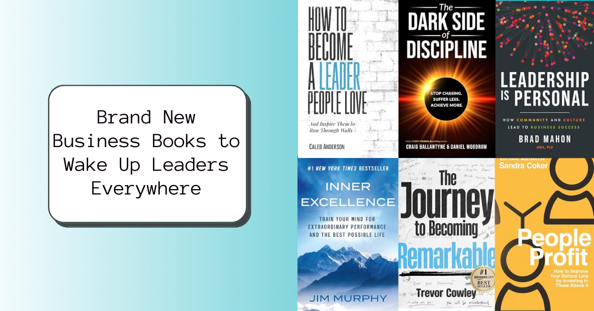 Brand New Business Books to Wake Up Leaders Everywhere