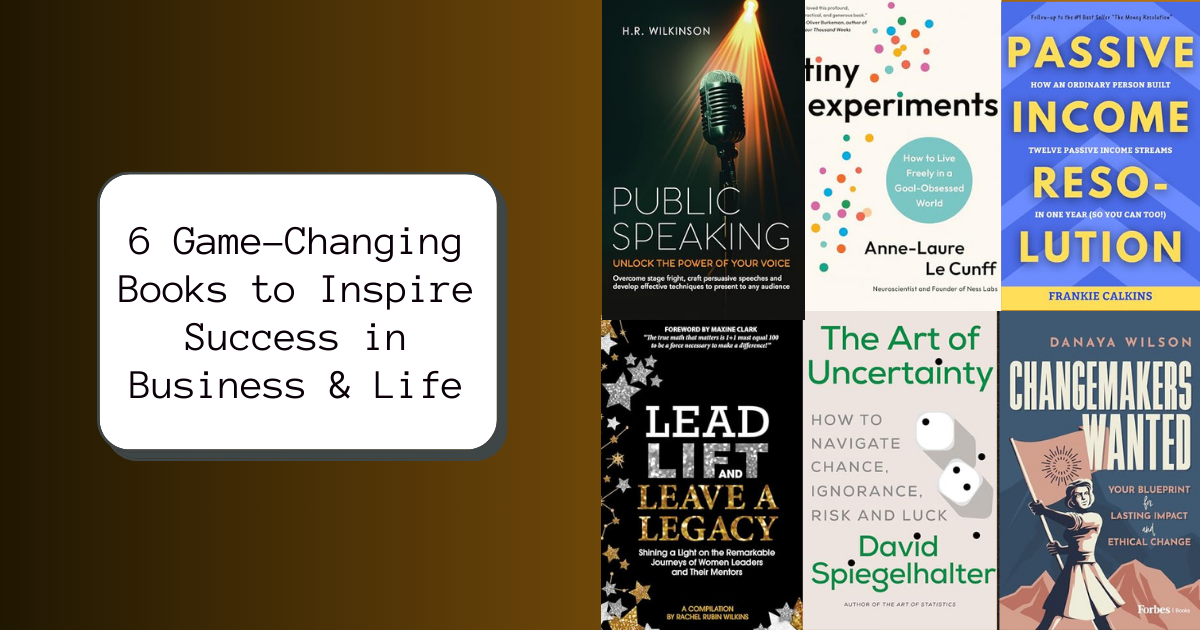 6 Game-Changing Books to Inspire Success in Business & Life