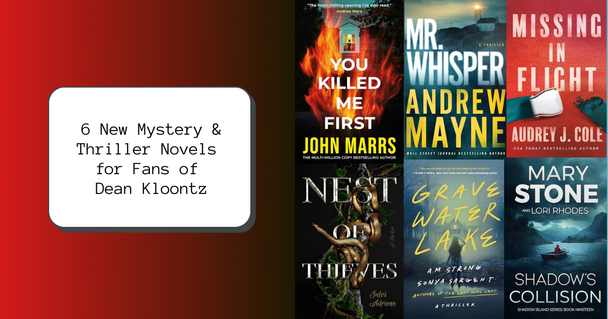 6 New Mystery & Thriller Novels for Fans of Dean Kloontz
