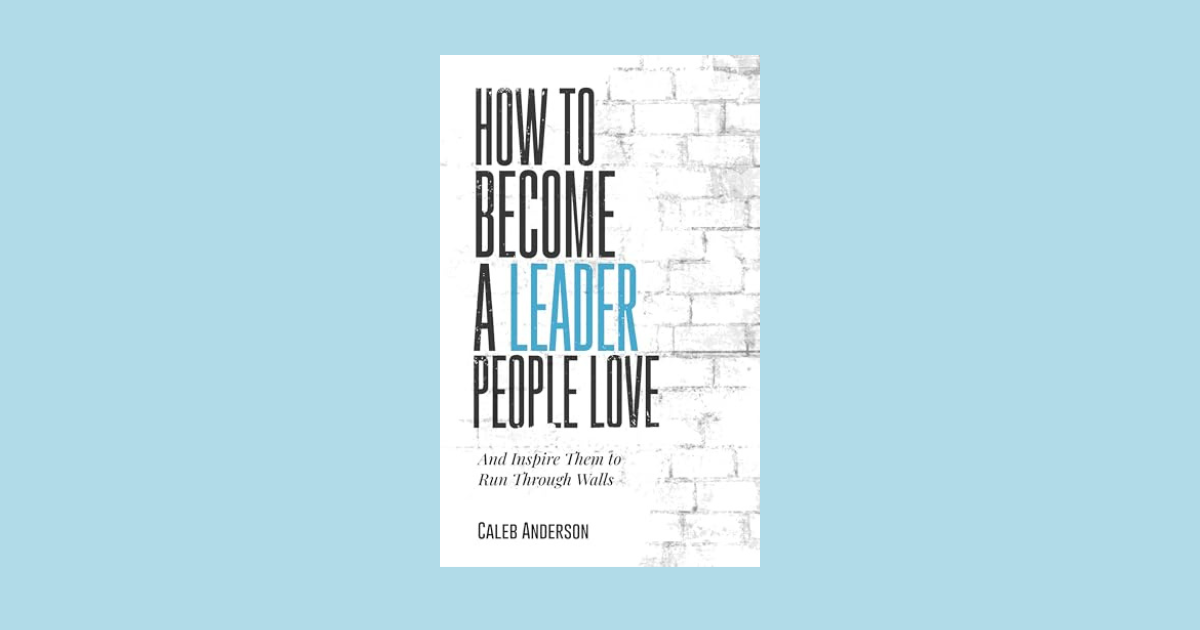 Interview with Caleb Anderson, Author of How to Become a Leader People Love