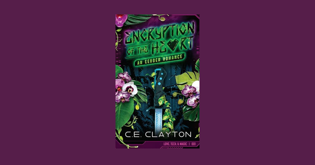 Interview with C.E. Clayton, Author of Encryption of the Heart (Love, Tech, & Magic Book 1)