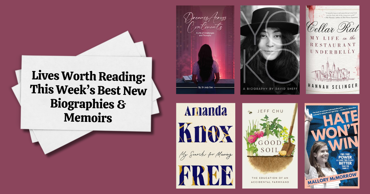 Lives Worth Reading: This Week’s Best New Biographies & Memoirs