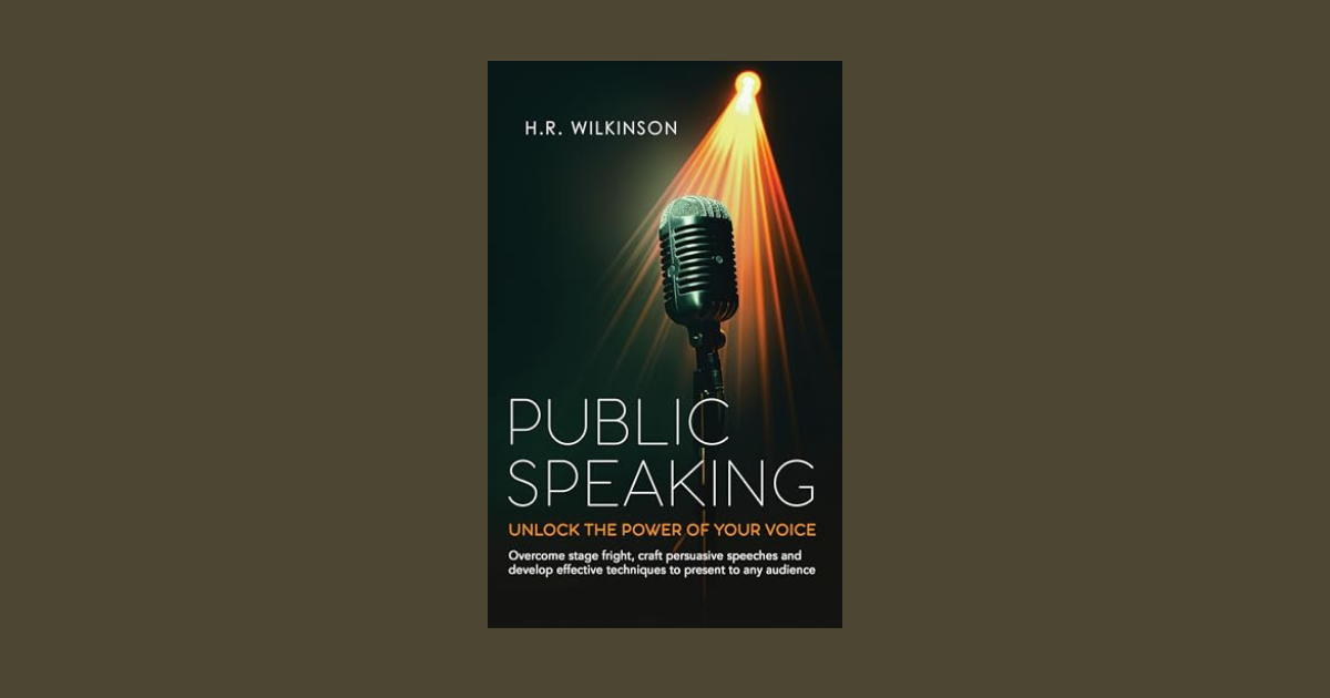 Interview with H.R. Wilkinson, Author of Public Speaking: Unlock the Power of Your Voice