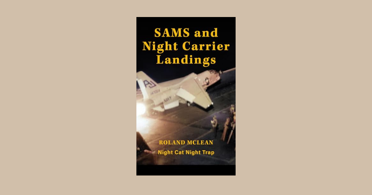 Interview with Roland McLean, Author of Sams and Night Carrier Landings: Night Cat Night Trap