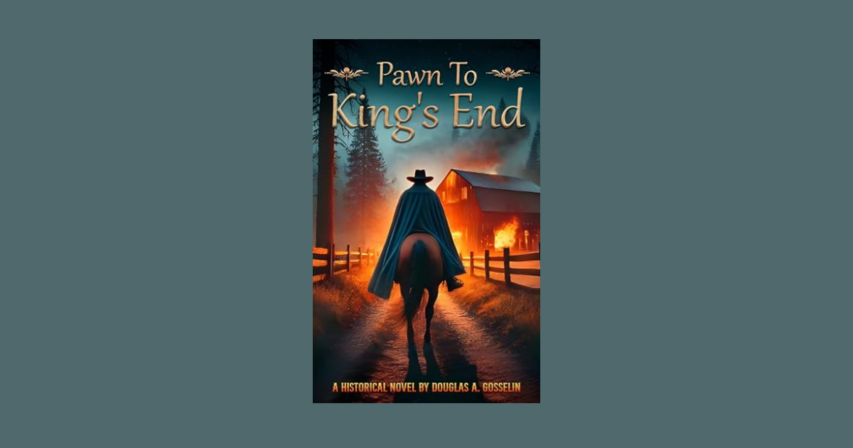 Interview with Douglas A. Gosselin, Author of Pawn to King's End (Secrets of the Republic Book 1)