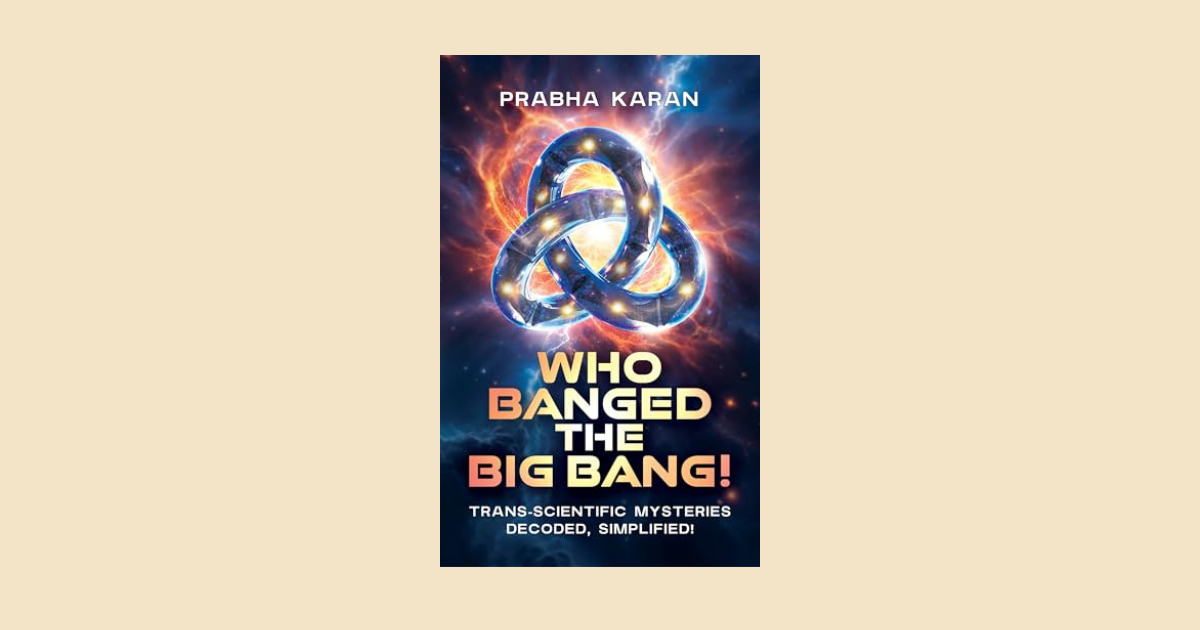 Interview with Prabha Karan, Author of Who Banged the Big Bang!