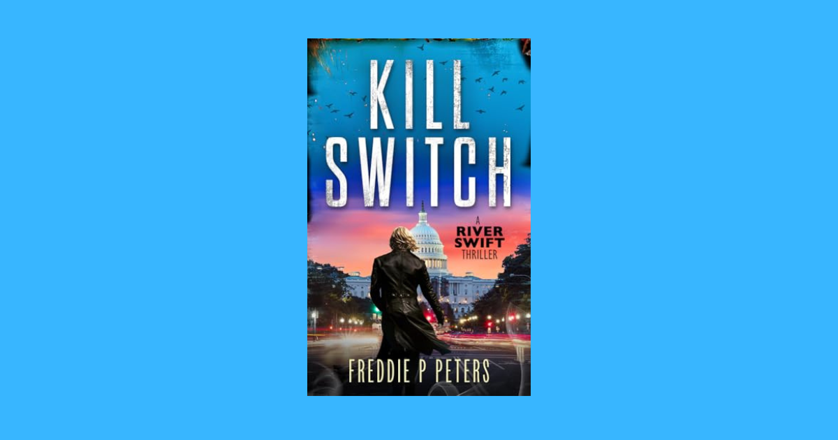 Interview with Freddie P Peters, Author of KILL SWITCH (A River Swift Thriller Book 1)