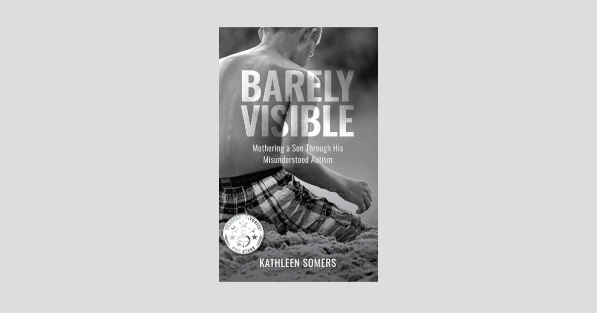 Interview with Kathleen Somers, Author of Barely Visible: Mothering a Son Through His Misunderstood Autism