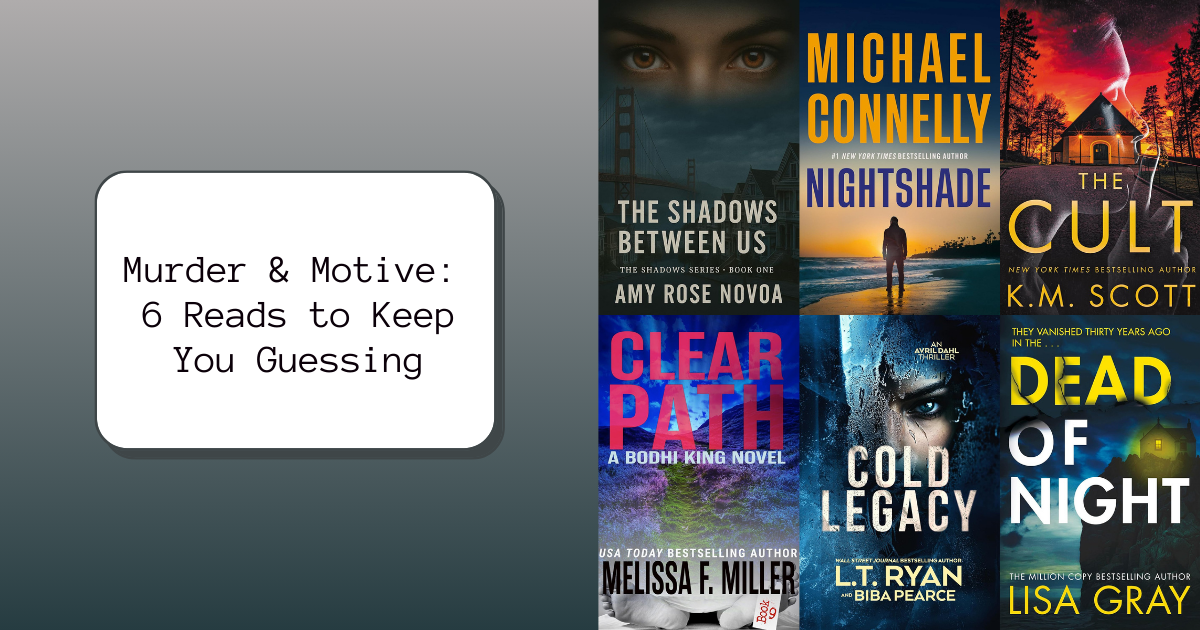 Murder & Motive: 6 Reads to Keep You Guessing