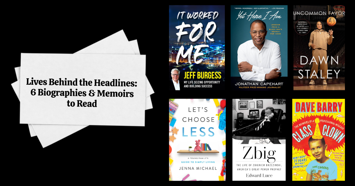 Lives Behind the Headlines:  6 Biographies & Memoirs to Read