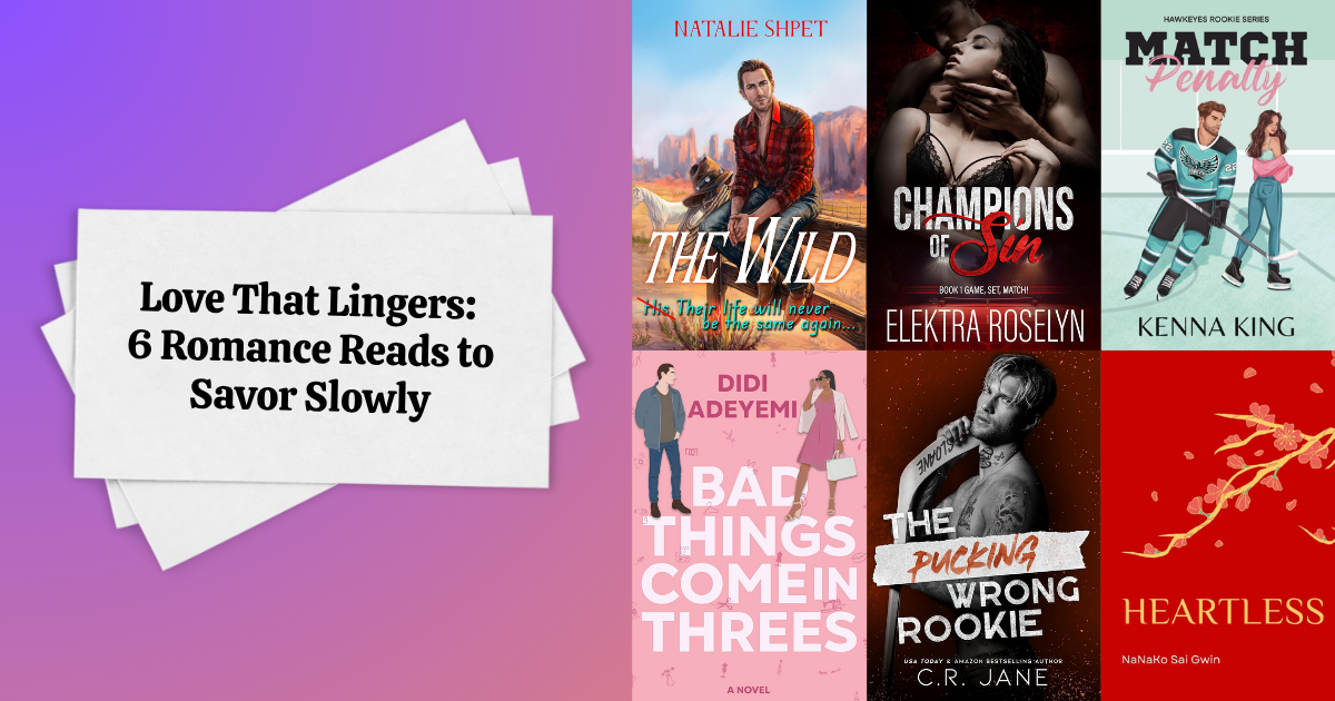 Love That Lingers: 6 Romance Reads to Savor Slowly