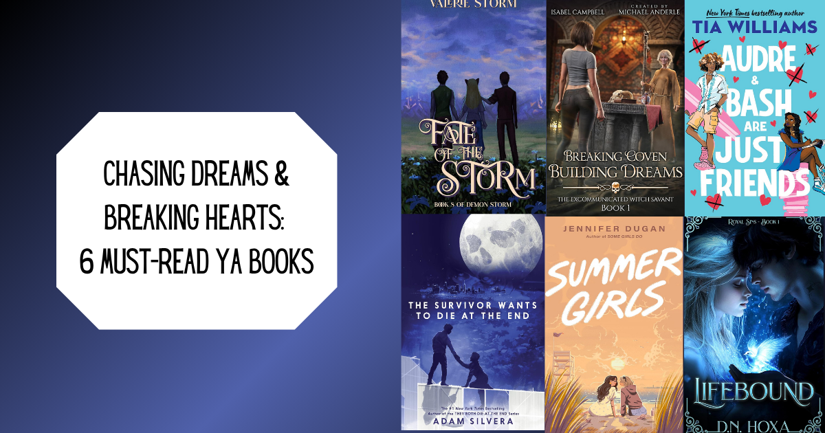 Chasing Dreams & Breaking Hearts: 6 Must-Read YA Books