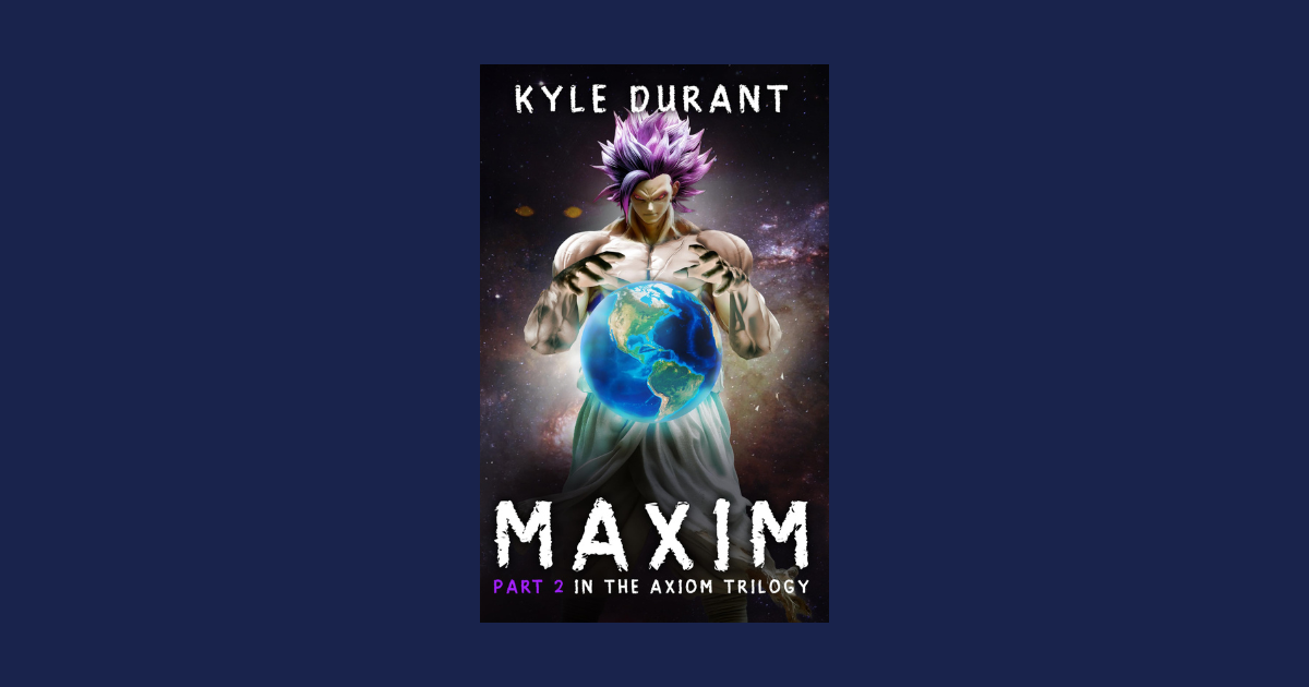 Interview with Kyle Durant, Author of Maxim (The Axiom Trilogy Book 2)