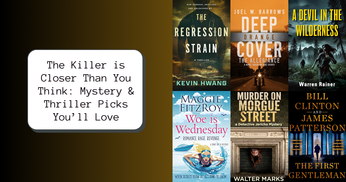 The Killer is Closer Than You Think: Mystery & Thriller Picks You’ll Love