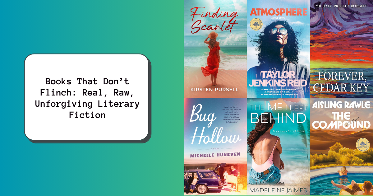 Books That Don’t Flinch: Real, Raw, Unforgiving Literary Fiction