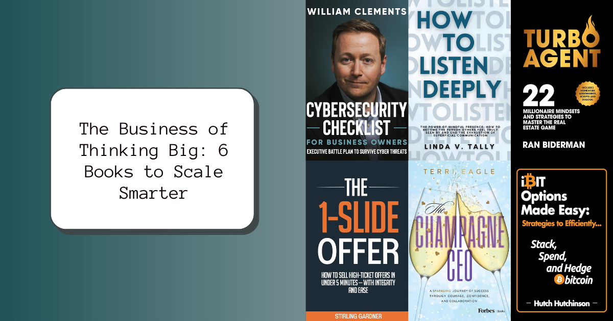 The Business of Thinking Big: 6 Books to Scale Smarter