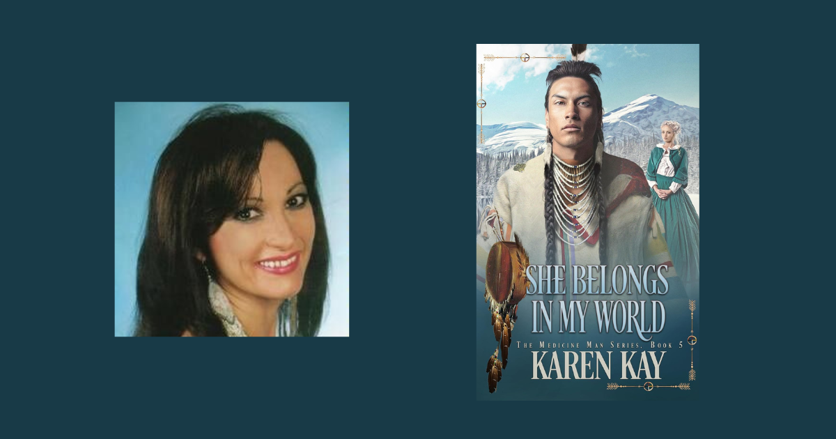 Interview with Karen Kay, Author of She Belongs In My World