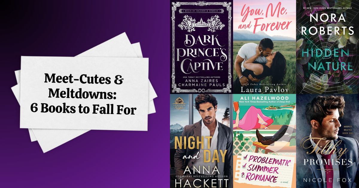 Meet-Cutes & Meltdowns: 6 Books to Fall For