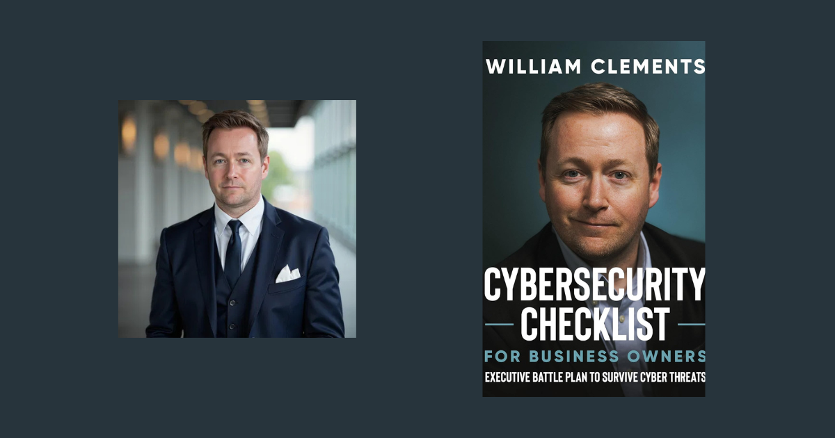Interview with William Clements, Author of Cybersecurity Checklist for Business Owners
