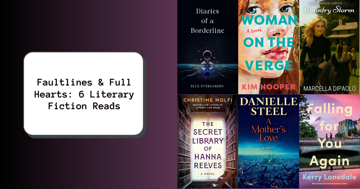 Faultlines & Full Hearts: 6 Literary Fiction Reads