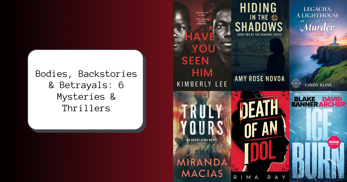 Bodies, Backstories & Betrayals: 6 Mysteries & Thrillers