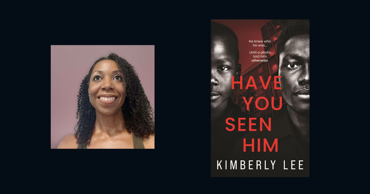 Interview with Kimberly Lee, Author of Have You Seen Him