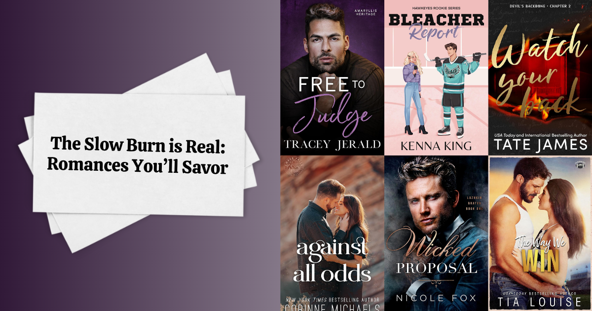 The Slow Burn is Real: Romances You’ll Savor