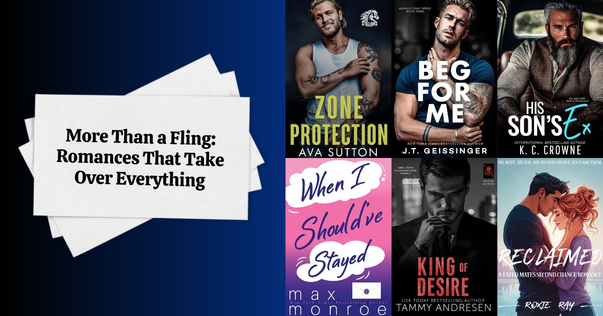 More Than a Fling: Romances That Take Over Everything