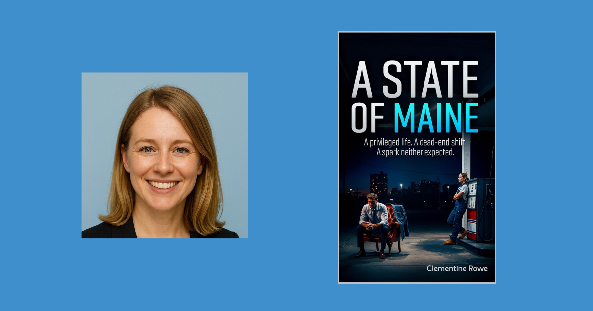 Interview with Clementine Rowe, Author of A State of Maine