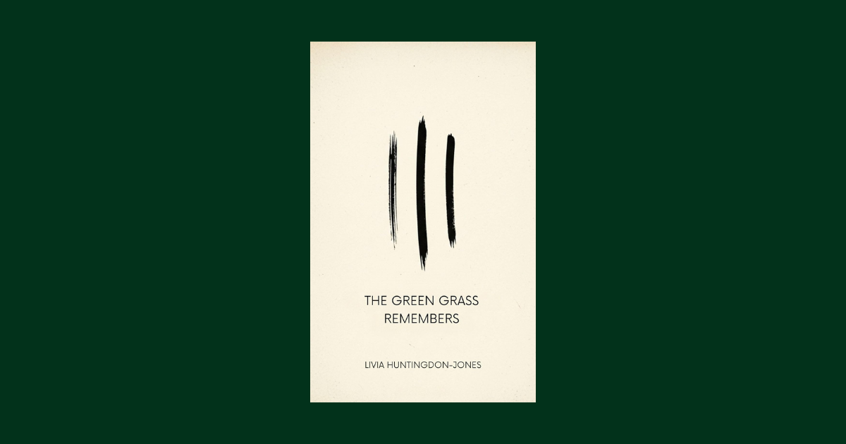 Interview with Livia Huntingdon-Jones, Author of The Green Grass Remembers