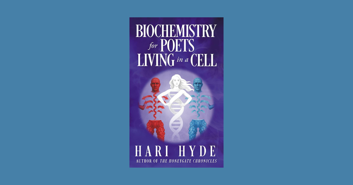 Interview with Hari Hyde, Author of Biochemistry For Poets Living In A Cell